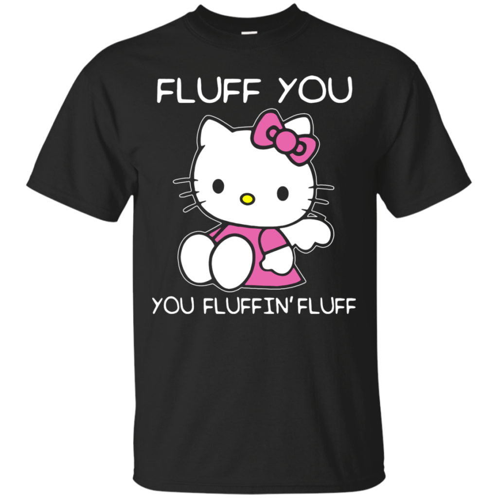 Hello Kitty T shirts Fluff You Hoodies Sweatshirts  Hello