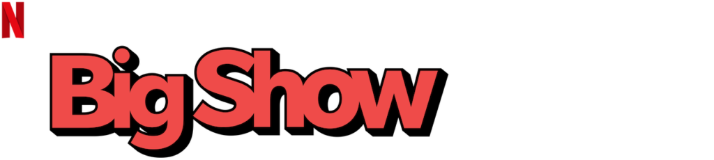 The Big Show Show  Netflix Official Site
